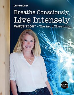 eBook (epub) Breathe Consciously, Live Intensely de Christina Koller