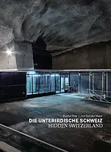 Fester Einband Die unterirdische Schweiz  Hidden Switzerland von 