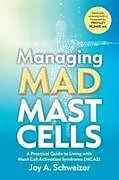 Kartonierter Einband Managing Mad Mast Cells von Joy A. Schweizer