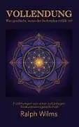 Kartonierter Einband Vollendung - Was geschieht, wenn der Seelenplan erfüllt ist? von Ralph Wilms