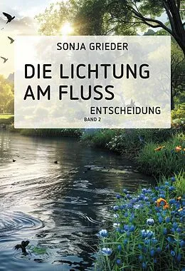 E-Book (epub) Die Lichtung am Fluss Band 2 von Sonja Grieder