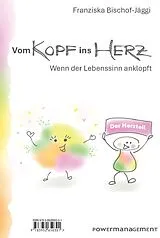 Fester Einband Vom Kopf ins Herz von Franziska Bischof-Jäggi