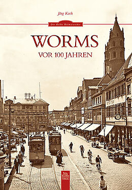 Kartonierter Einband Worms vor 100 Jahren von Jörg Koch