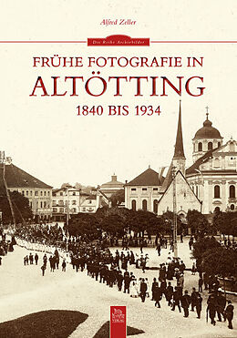 Kartonierter Einband Frühe Fotografie in Altötting von Alfred Zeller