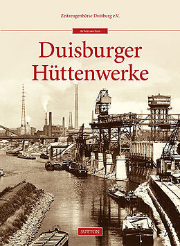 Fester Einband Duisburger Hüttenwerke von Zeitzeugenbörse Duisburg E.v.