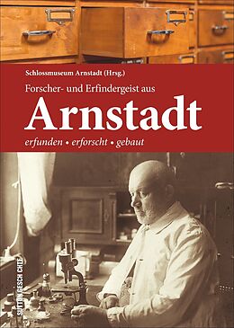 Fester Einband Forscher- und Erfindergeist aus Arnstadt von Schloßmuseum Arnstadt (Hrsg.)