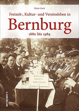 Fester Einband Freizeit-, Kultur- und Vereinsleben in Bernburg von Dieter Gerst