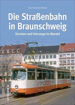 Fester Einband Die Straßenbahn in Braunschweig von Jens-Christian Moritz