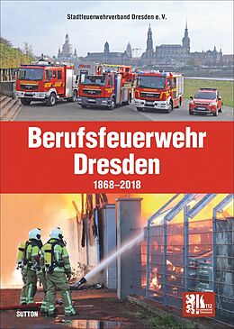 Fester Einband Berufsfeuerwehr Dresden von Stadtfeuerwehrverband Dresden E.v. Branddirektor Carsten Löwe