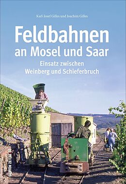 Fester Einband Feldbahnen an Mosel und Saar von Joachim Gilles, Karl-Josef Gilles