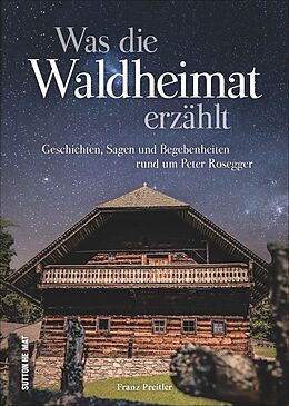 Fester Einband Was die Waldheimat erzählt von Franz Preitler
