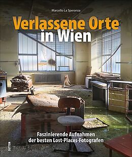 Fester Einband Verlassene Orte in Wien von Marcello Dr. La Speranza