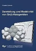 Kartonierter Einband Darstellung und Reaktivität von Sn(I)-Halogeniden von Claudio Schrenk