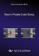 Kartonierter Einband Dynamic Photonic Crystal Devices von Michel Castellanos Muñoz