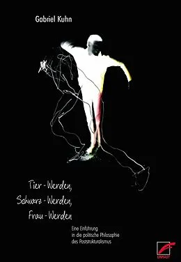 E-Book (epub) Tier-Werden, Schwarz-Werden, Frau-Werden von Gabriel Kuhn