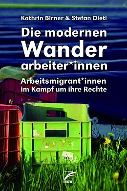 E-Book (epub) Die modernen Wanderarbeiter*innen von Kathrin Birner, Stefan Dietl