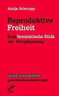 E-Book (epub) Reproduktive Freiheit von Antje Schrupp