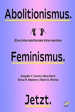 E-Book (epub) Abolitionismus. Feminismus. Jetzt. von Angela Y. Davis, Gina Dent, Erica R. Meiners