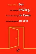 E-Book (epub) Das Privileg, im Raum zu sein von Olúfmi O. Táíwò