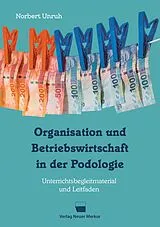 E-Book (epub) Organisation und Betriebswirtschaft in der Podologie von Norbert Unruh