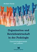 E-Book (epub) Organisation und Betriebswirtschaft in der Podologie von Norbert Unruh