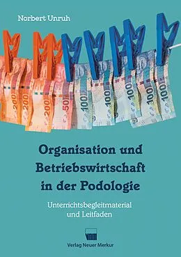 E-Book (epub) Organisation und Betriebswirtschaft in der Podologie von Norbert Unruh