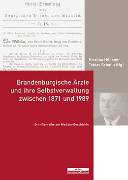 Fester Einband Brandenburgische Ärzte und ihre Selbstverwaltung zwischen 1871 und 1989 von 