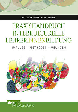 Kartonierter Einband Praxishandbuch Interkulturelle LehrerInnenbildung von Myriam Brunner, Alina Ivanova