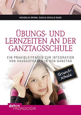 E-Book (pdf) Übungs- und Lernzeiten an der Ganztagsschule von Wendelin Grimm, Gunild Schulz-Gade