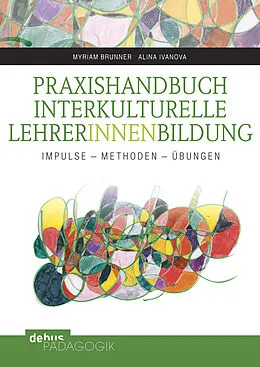 E-Book (pdf) Praxishandbuch Interkulturelle LehrerInnenbildung von Myriam Brunner, Alina Ivanova
