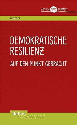 Kartonierter Einband Demokratische Resilienz auf den Punkt gebracht von Kurt Edler