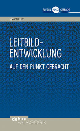 E-Book (pdf) Leitbildentwicklung auf den Punkt gebracht von Elmar Philipp