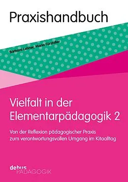 E-Book (pdf) Vielfalt in der Elementarpädagogik 2 von Barbara Lehner, Maria Fürstaller