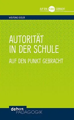 E-Book (pdf) Autorität in der Schule auf den Punkt gebracht von Wolfgang Geisler