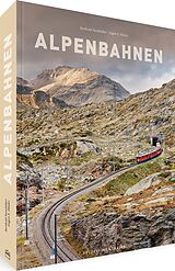 Fester Einband Alpenbahnen von Berthold Steinhilber, Eugen E. Hüsler