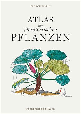 Fester Einband Atlas der phantastischen Pflanzen von Francis Hallé