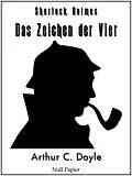 E-Book (epub) Das Zeichen der Vier - Eine Sherlock Holmes Geschichte von Arthur Conan Doyle, Jürgen Schulze