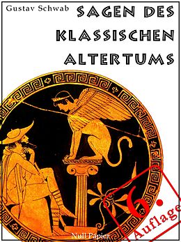 E-Book (pdf) Sagen des klassischen Altertums - Erweiterte Ausgabe von Gustav Schwab, Gotthold Klee, Jürgen Schulze