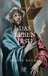 E-Book (epub) Das Leben Jesu - Vollständig überarbeitete Ausgabe von Ernest Renan, Jürgen Schulze