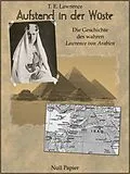 E-Book (epub) Aufstand in der Wüste - Die Geschichte des "Lawrence von Arabien" - Illustrierte und kommentierte Ausgabe von Thomas Edward Lawrence