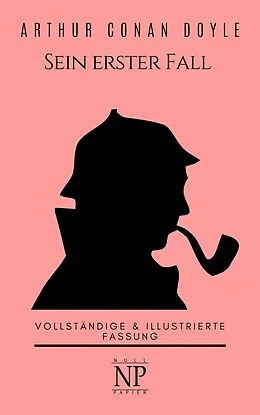 E-Book (pdf) Sherlock Holmes - Sein erster Fall und andere Detektivgeschichten von Arthur Conan Doyle