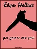 E-Book (epub) Edgar Wallace - Das Gesetz der Vier von Edgar Wallace