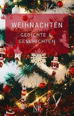 E-Book (pdf) Weihnachten - Gedichte und Geschichten von Charles Dickens, Johann Wolfgang Goethe, Joachim Ringelnatz