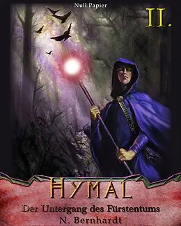 E-Book (epub) Der Hexer von Hymal, Buch II: Der Untergang des Fürstentums von N. Bernhardt