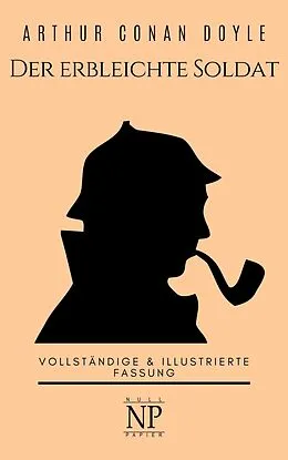 E-Book (pdf) Sherlock Holmes - Der erbleichte Soldat und weitere Detektivgeschichten von Arthur Conan Doyle