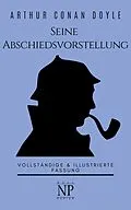 E-Book (epub) Sherlock Holmes - Seine Abschiedsvorstellung und andere Detektivgeschichten von Arthur Conan Doyle, Jürgen Schulze