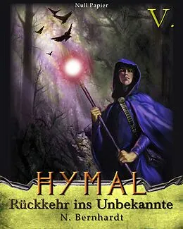E-Book (pdf) Der Hexer von Hymal, Buch V - Rückkehr ins Unbekannte von N. Bernhardt