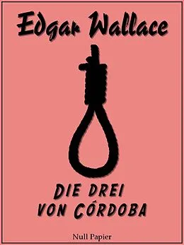E-Book (epub) Die drei von Córdoba von Edgar Wallace