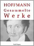 E-Book (pdf) E. T. A. Hoffmann - Gesammelte Werke von E. T. A. Hoffmann, Jürgen Schulze