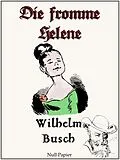 E-Book (pdf) Wilhelm Busch - Die fromme Helene von Wilhelm Busch, Jürgen Schulze
